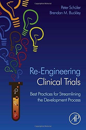 Re-Engineering Clinical Trials: Best Practices for Streamlining the Development Process