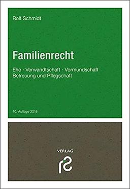 Familienrecht: Ehe, Verwandtschaft, Vormundschaft, Betreuung und Pflegschaft