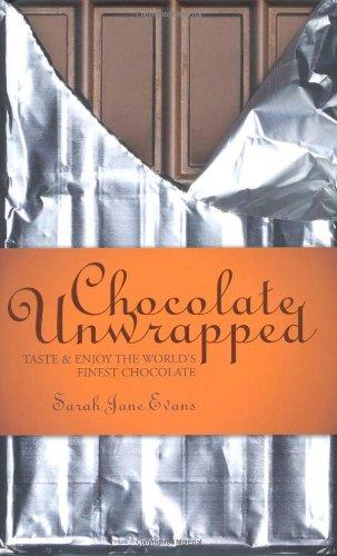 Chocolate Unwrapped: Taste & Enjoy the World's Finest Chocolate