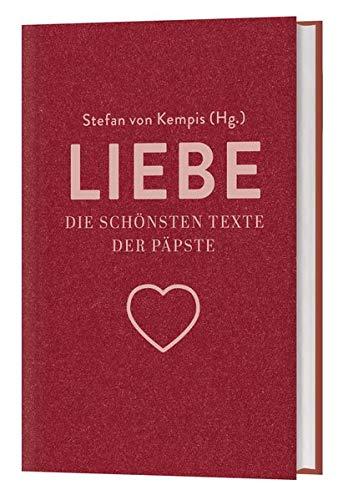 Liebe: Die schönsten Texte der Päpste