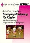 Bewegungsförderung für Kinder. Eine Übungssammlung mit Alltagsmaterialien und Kleingeräten