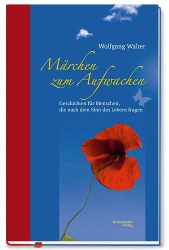 Märchen zum Aufwachen: Geschichten für Menschen, die nach dem Sinn des Lebens fragen