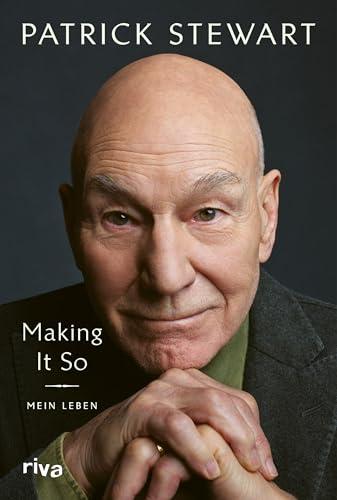 Making it so: Mein Leben. Zwischen Shakespeare und Star Trek. Der Bestseller auf Deutsch – für alle Fans von Film, Kino und Theater