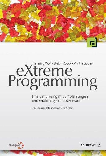 eXtreme Programming: Eine Einführung mit Empfehlungen und Erfahrungen aus der Praxis