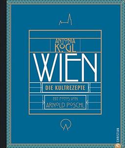 Wien-Kochbuch: Wien. Die Kultrezepte. Wiener Küche von traditionell über modern bis kosmopolitisch. Vom Altwiener Suppenhuhn bis zum Zwiebelrostbraten. Ein exklusives Österreich-Kochbuch.