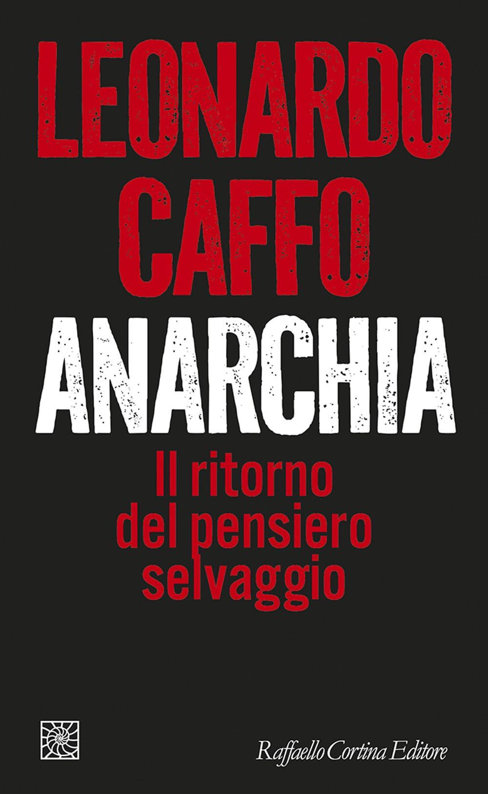 Anarchia. Il ritorno del pensiero selvaggio (Temi)