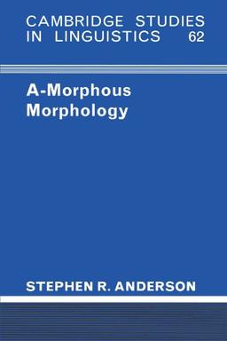 A-Morphous Morphology (Cambridge Studies in Linguistics)