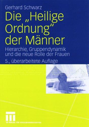 Die "Heilige Ordnung" der Männer: Hierarchie, Gruppendynamik und die neue Rolle der Frauen