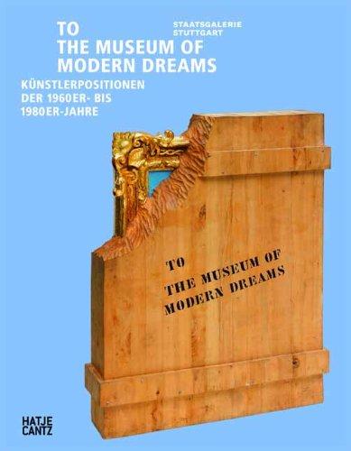 To the Museum of Modern Dreams. Künstlerpositionen der 1960er- bis 1980er-Jahre. Zu Ehren zweier außergewöhnlicher Stiftungen