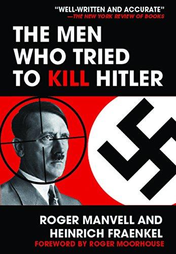 Men Who Tried to Kill Hitler, The: the Attempt on Hitler's Life in July 1944