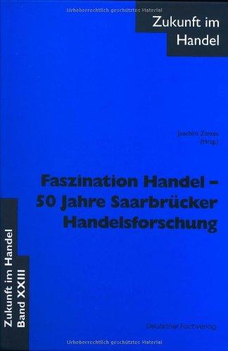 Faszination Handel - 50 Jahre Saarbrücker Handelsforschung