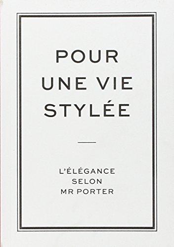 Pour une vie stylée : l'élégance selon Mr Porter