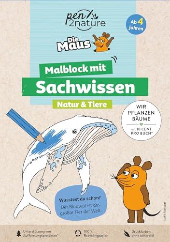 Die Maus - Malblock mit Sachwissen Natur & Tiere: Ausmalen und Lernen mit Maus, Elefant und Ente auf umweltfreundlichem Papier | Ab 4 Jahren (pen2nature Die Maus)