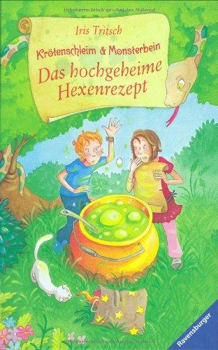 Krötenschleim & Monsterbein 1: Das hochgeheime Hexenrezept