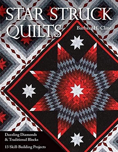 Star Struck Quilts: Dazzling Diamonds & Traditional Blocks; 13 Skill-Building Proje cts