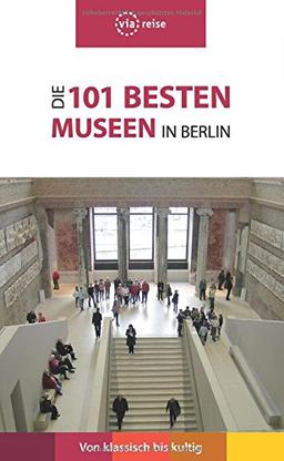 Die 101 besten Museen in Berlin: Von klassisch bis kultig