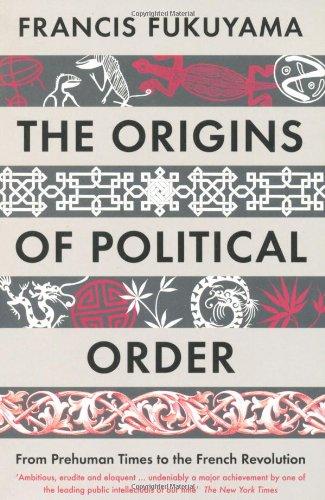 The Origins of Political Order: From Prehuman Times to the French Revolution