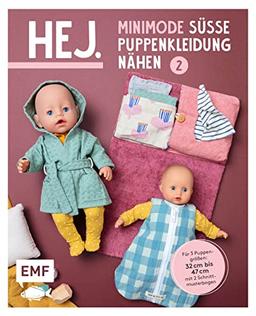 Hej. Minimode – Süße Puppenkleidung nähen 2: 15 Projekte von Unterwäsche bis zur Wickeltasche – für 3 Puppengrößen 32-37, 38-43 und 44-47 (z. B. Babyborn, Götz Muffin). Mit 2 Schnittmusterbogen