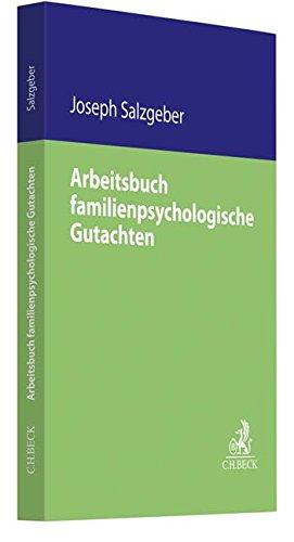 Arbeitsbuch familienpsychologische Gutachten: Arbeitshilfen für ein sachverständiges Vorgehen bei der familienrechtspsychologischen Begutachtung