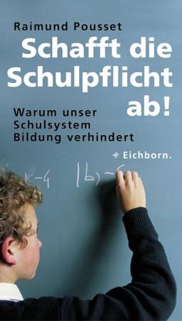 Schafft die Schulpflicht ab!