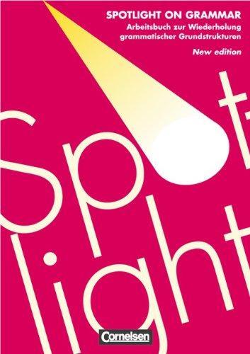 Spotlight on Grammar - Aktuelle Ausgabe: Spotlight on Grammar, New Edition, Arbeitsbuch zur Wiederholung grammatischer Grundstrukturen