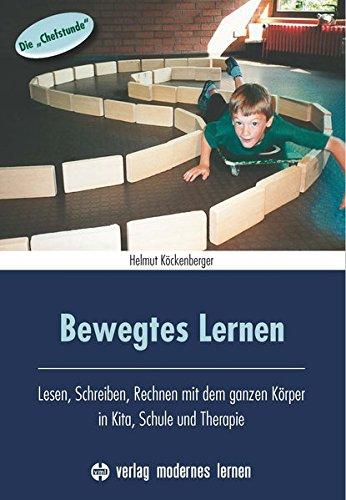 Bewegtes Lernen: Lesen, Schreiben, Rechnen mit dem ganzen Körper in Kita, Schule und Therapie - Die "Chefstunde"