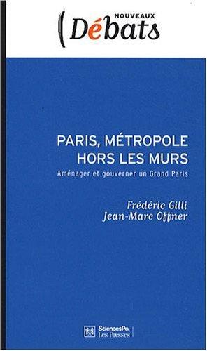 La métropole hors les murs : aménager et gouverner un Grand Paris