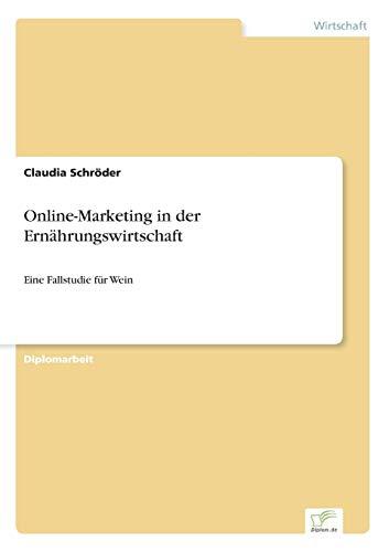 Online-Marketing in der Ernährungswirtschaft: Eine Fallstudie für Wein