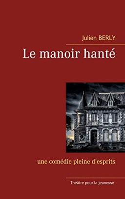 Le manoir hanté : une comédie pleine d'esprits.