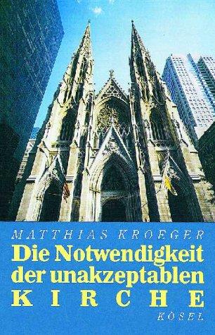 Die Notwendigkeit der unakzeptablen Kirche: eine Ermutigung zu distanzierter Christlichkeit