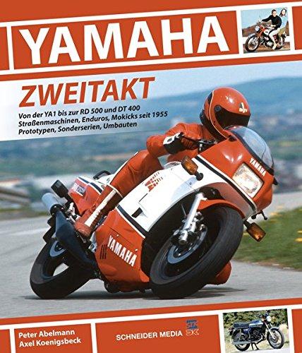 YAMAHA Zweitakt: Von der YA1 bis zur RD 500 und DT 400. Straßenmaschinen, Enduros, Mokicks seit 1955