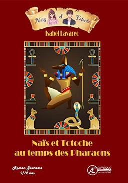 Naïs et Totoche. Vol. 1. Naïs et Totoche au temps des pharaons