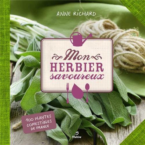 Mon herbier savoureux : 100 plantes comestibles de France