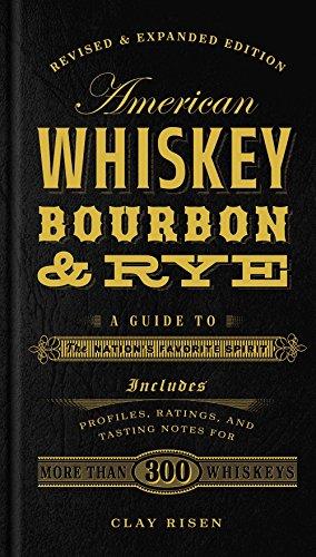 American Whiskey, Bourbon & Rye: A Guide to the Nation's Favorite Spirit