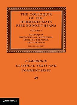 The Colloquia of the Hermeneumata Pseudodositheana 2 Volume Set: The Colloquia of the Hermeneumata Pseudodositheana: Colloquia Monacensia - ... Classical Texts and Commentaries, Band 49)