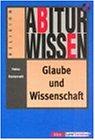 Abiturwissen, Glaube und Wissenschaft