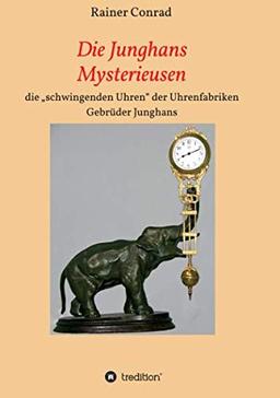 Die Junghans Mysterieusen: die „schwingenden Uhren“ der Uhrenfabriken Gebrüder Junghans 1910 - 1938