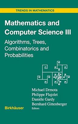 Mathematics and Computer Science III: Algorithms, Trees, Combinatorics and Probabilities (Trends in Mathematics)