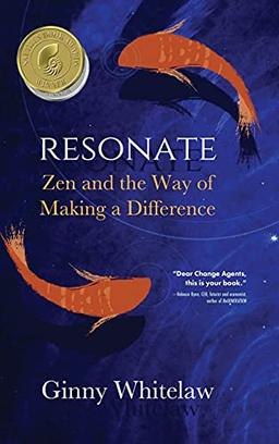 Resonate: Zen and the Way of Making a Difference