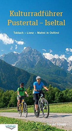 Kulturradführer Pustertal - Iseltal: Toblach - Lienz - Matrei in Osttirol (Velatum - Kulturzeitschrift zwischen Dolomiten und Tauern)