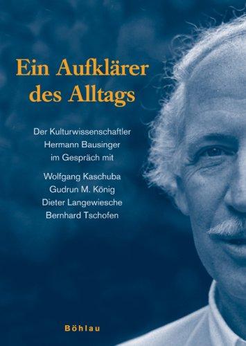 Aufklärer des Alltags. Der Kulturwissenschaftler Hermann Bausinger im Gespräch