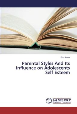 Parental Styles And Its Influence on Adolescents Self Esteem