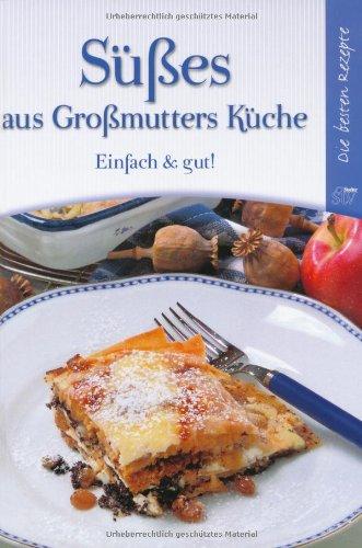 Süßes aus Großmutters Küche: Einfach & gut!