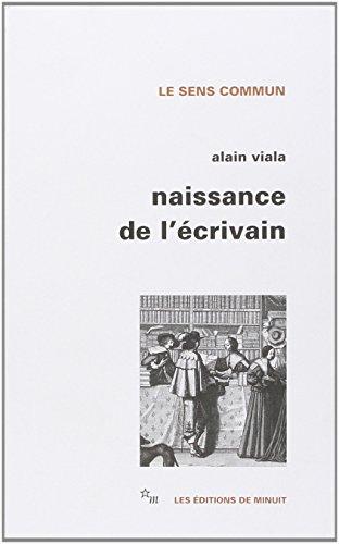 Naissance de l'écrivain : sociologie de la littérature à l'âge classique