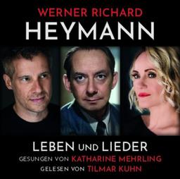 Werner Richard Heymann - Leben und Lieder: gesungen von Katharine Mehrling, gelesen von Tilmar Kuhn. Hörbuch.