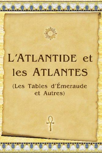 L'Atlantide Et Les Atlantes: Les Tables D'Émeraude Et Autres