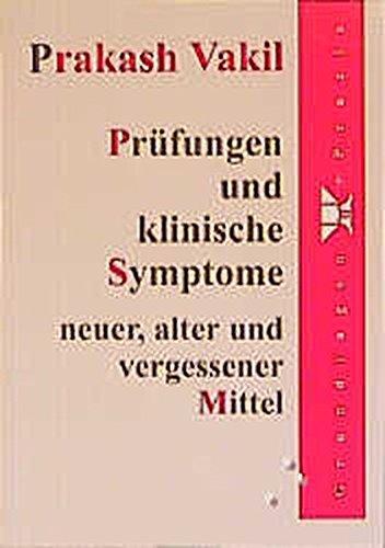 Prüfungen und klinische Symptome neuer, alter und vergessener Mittel