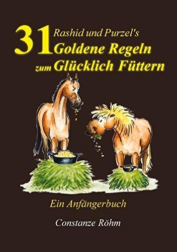 Rashid und Purzel's 31 Goldene Regeln zum Glücklich Füttern: Ein Anfängerbuch