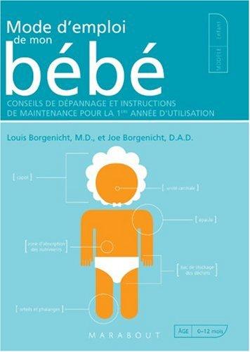 Mode d'emploi de mon bébé : conseils de dépannage et instructions de maintenance pour une 1re année d'utilisation