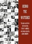 Behind the Mystery: Top Mystery Writers Interviewed by Stuart Kaminsky And Photographed by Laurie Roberts